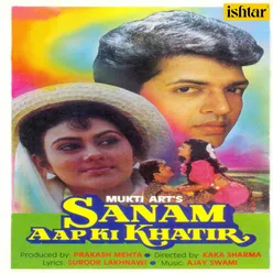 Sanam Aap Ki Khatir